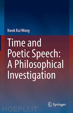 wong kwok kui - time and poetic speech: a philosophical investigation