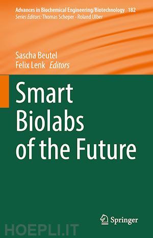 beutel sascha (curatore); lenk felix (curatore) - smart biolabs of the future
