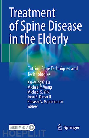 fu kai-ming g. (curatore); wang michael y. (curatore); virk michael s. (curatore); dimar ii john r. (curatore); mummaneni praveen v. (curatore) - treatment of spine disease in the elderly