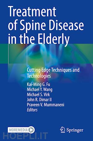 fu kai-ming g. (curatore); wang michael y. (curatore); virk michael s. (curatore); dimar ii john r. (curatore); mummaneni praveen v. (curatore) - treatment of spine disease in the elderly