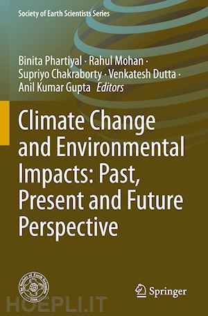 phartiyal binita (curatore); mohan rahul (curatore); chakraborty supriyo (curatore); dutta venkatesh (curatore); gupta anil kumar (curatore) - climate change and environmental impacts: past, present and future perspective