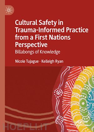 tujague nicole; ryan kelleigh - cultural safety in trauma-informed practice from a first nations perspective