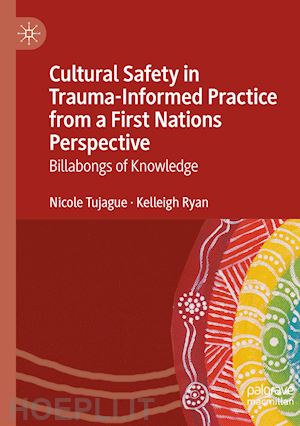 tujague nicole; ryan kelleigh - cultural safety in trauma-informed practice from a first nations perspective