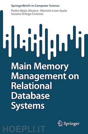 mejia alvarez pedro; leon ayala marcelo; ortega cisneros susana - main memory management on relational database systems