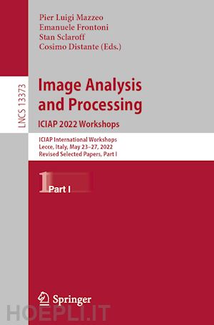 mazzeo pier luigi (curatore); frontoni emanuele (curatore); sclaroff stan (curatore); distante cosimo (curatore) - image analysis and processing. iciap 2022 workshops