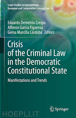 demetrio crespo eduardo (curatore); garcía figueroa alfonso (curatore); marcilla córdoba gema (curatore) - crisis of the criminal law in the democratic constitutional state