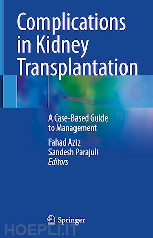 aziz fahad (curatore); parajuli sandesh (curatore) - complications in kidney transplantation