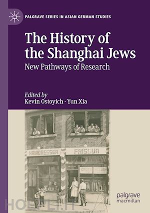 ostoyich kevin (curatore); xia yun (curatore) - the history of the shanghai jews