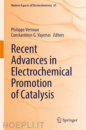 vernoux philippe (curatore); vayenas constantinos g. (curatore) - recent advances in electrochemical promotion of catalysis