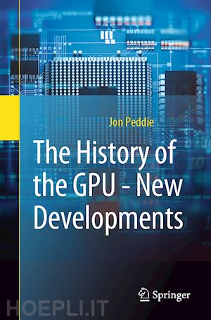 peddie jon - the history of the gpu - new developments