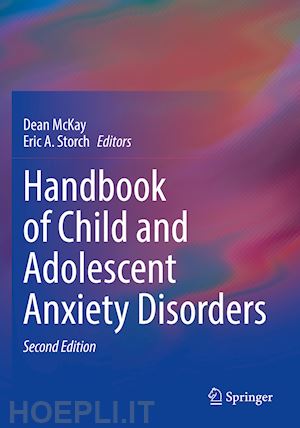 mckay dean (curatore); storch eric a. (curatore) - handbook of child and adolescent anxiety disorders