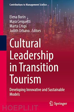 borin elena (curatore); cerquetti mara (curatore); crispí marta (curatore); urbano judith (curatore) - cultural leadership in transition tourism