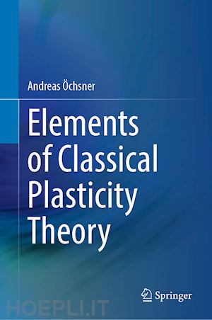 Öchsner andreas - elements of classical plasticity theory