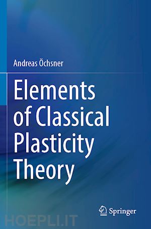 Öchsner andreas - elements of classical plasticity theory