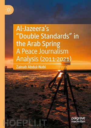 abdul-nabi zainab - al-jazeera’s “double standards” in the arab spring