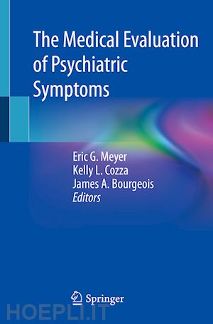 meyer eric g. (curatore); cozza kelly l. (curatore); bourgeois james a. (curatore) - the medical evaluation of psychiatric symptoms