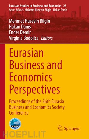 bilgin mehmet huseyin (curatore); danis hakan (curatore); demir ender (curatore); bodolica virginia (curatore) - eurasian business and economics perspectives