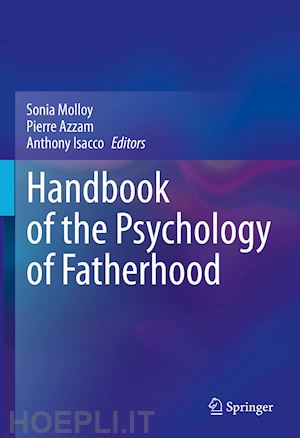 molloy sonia (curatore); azzam pierre (curatore); isacco anthony (curatore) - handbook of the psychology of fatherhood