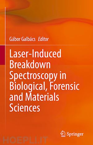 galbács gábor (curatore) - laser-induced breakdown spectroscopy in biological, forensic and materials sciences