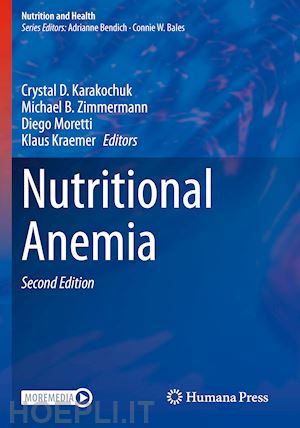 karakochuk crystal d. (curatore); zimmermann michael b. (curatore); moretti diego (curatore); kraemer klaus (curatore) - nutritional anemia