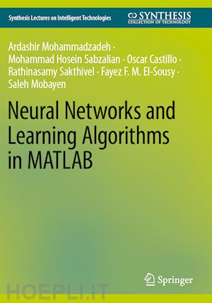 mohammadazadeh ardashir; sabzalian mohammad hosein; castillo oscar; sakthivel rathinasamy; el-sousy fayez f. m.; mobayen saleh - neural networks and learning algorithms in matlab