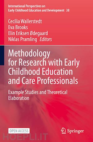 wallerstedt cecilia (curatore); brooks eva (curatore); eriksen Ødegaard elin (curatore); pramling niklas (curatore) - methodology for research with early childhood education and care professionals