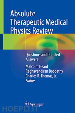 heard malcolm (curatore); boopathy raghavendiran (curatore); thomas jr. charles r. (curatore) - absolute therapeutic medical physics review
