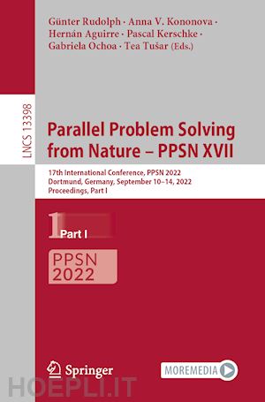 rudolph günter (curatore); kononova anna v. (curatore); aguirre hernán (curatore); kerschke pascal (curatore); ochoa gabriela (curatore); tušar tea (curatore) - parallel problem solving from nature – ppsn xvii