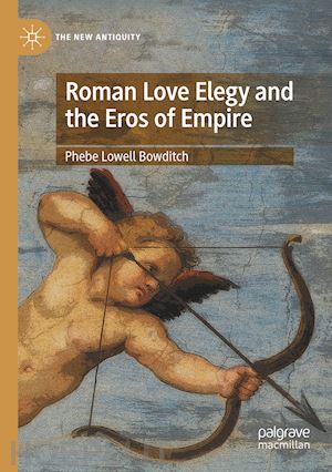 bowditch phebe lowell - roman love elegy and the eros of empire