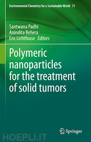 padhi santwana (curatore); behera anindita (curatore); lichtfouse eric (curatore) - polymeric nanoparticles for the treatment of solid tumors