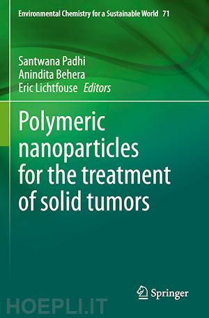 padhi santwana (curatore); behera anindita (curatore); lichtfouse eric (curatore) - polymeric nanoparticles for the treatment of solid tumors