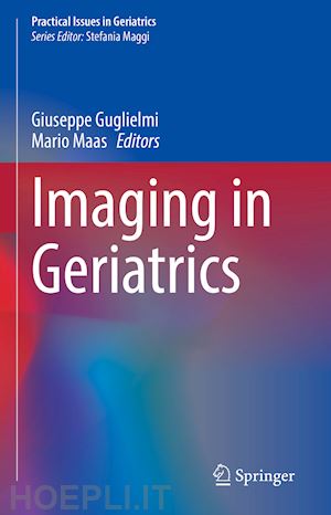 guglielmi giuseppe (curatore); maas mario (curatore) - imaging in geriatrics