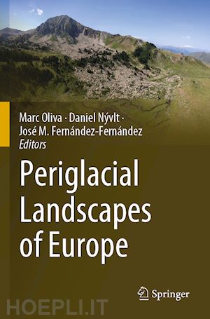 oliva marc (curatore); nývlt daniel (curatore); fernández-fernández josé m (curatore) - periglacial landscapes of europe