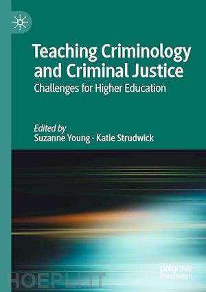 young suzanne (curatore); strudwick katie (curatore) - teaching criminology and criminal justice