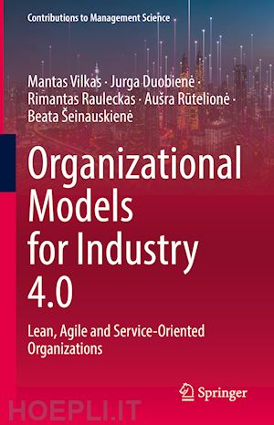 vilkas mantas; duobiene jurga; rauleckas rimantas; rutelione aušra; šeinauskiene beata - organizational models for industry 4.0