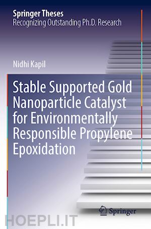 kapil nidhi - stable supported gold nanoparticle catalyst for environmentally responsible propylene epoxidation