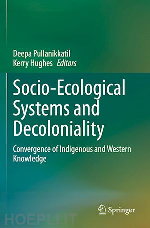 pullanikkatil deepa (curatore); hughes kerry (curatore) - socio-ecological systems and decoloniality
