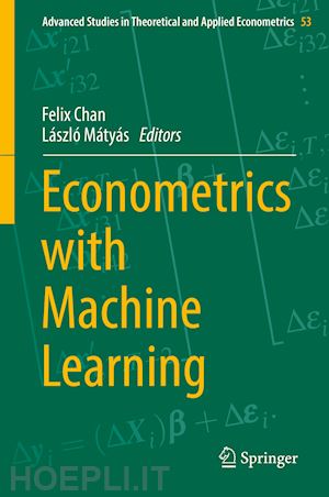 chan felix (curatore); mátyás lászló (curatore) - econometrics with machine learning