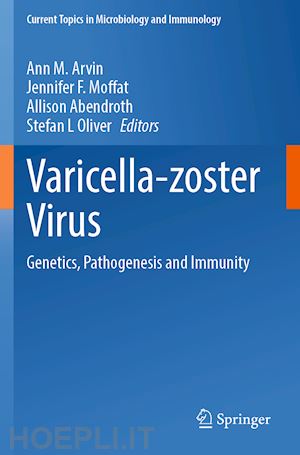 arvin ann m. (curatore); moffat jennifer f. (curatore); abendroth allison (curatore); oliver stefan l (curatore) - varicella-zoster virus