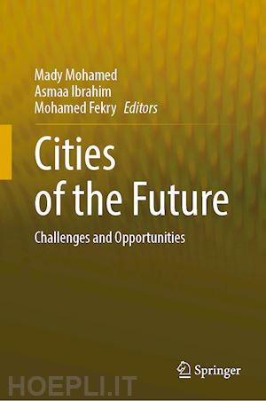 mohamed mady (curatore); ibrahim asmaa (curatore); fekry mohamed (curatore) - cities of the future