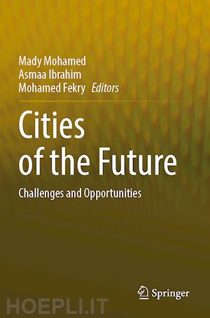 mohamed mady (curatore); ibrahim asmaa (curatore); fekry mohamed (curatore) - cities of the future