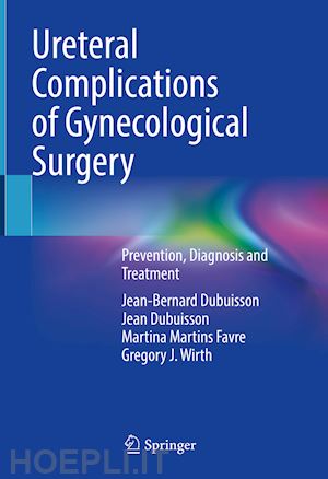 dubuisson jean-bernard; dubuisson jean; martins favre martina; wirth gregory j. - ureteral complications of gynecological surgery