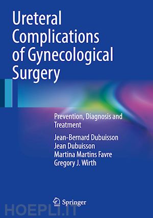 dubuisson jean-bernard; dubuisson jean; martins favre martina; wirth gregory j. - ureteral complications of gynecological surgery