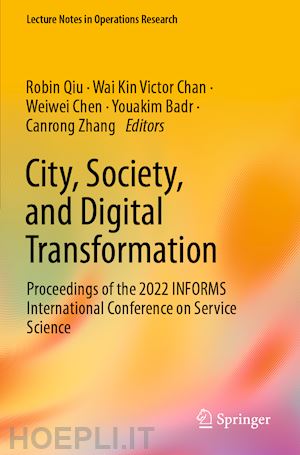 qiu robin (curatore); chan wai kin victor (curatore); chen weiwei (curatore); badr youakim (curatore); zhang canrong (curatore) - city, society, and digital transformation