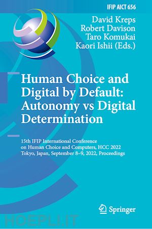 kreps david (curatore); davison robert (curatore); komukai taro (curatore); ishii kaori (curatore) - human choice and digital by default: autonomy vs digital determination