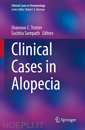 trotter shannon c. (curatore); sampath suchita (curatore) - clinical cases in alopecia