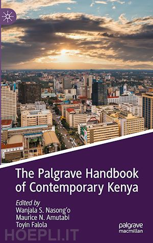 nasong'o wanjala s. (curatore); amutabi maurice n. (curatore); falola toyin (curatore) - the palgrave handbook of contemporary kenya