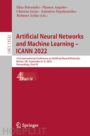 pimenidis elias (curatore); angelov plamen (curatore); jayne chrisina (curatore); papaleonidas antonios (curatore); aydin mehmet (curatore) - artificial neural networks and machine learning – icann 2022