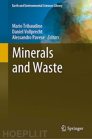 tribaudino mario (curatore); vollprecht daniel (curatore); pavese alessandro (curatore) - minerals and waste