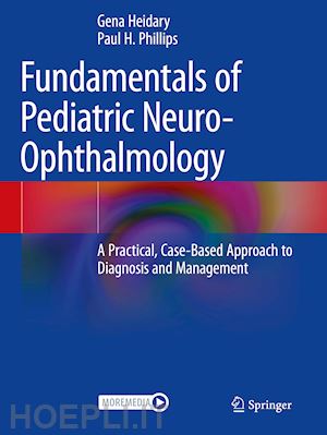 heidary gena (curatore); phillips paul h. (curatore) - fundamentals of pediatric neuro-ophthalmology